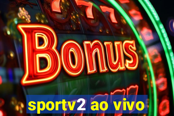 sportv2 ao vivo